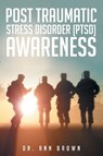 Post Traumatic Stress Disorder (PTSD) Awareness - Ann Brown - 9781683487678