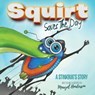 Squirt Saves the Day - Maryel Henderson - 9781683500452