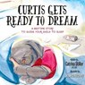 Curtis Gets Ready to Dream - Catrina Stiller - 9781683501039