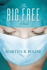 The Big Free - Martha B. Boone - 9781683504122