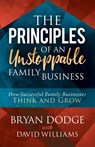 The Principles of an Unstoppable Family Business - Bryan Dodge ; David Williams - 9781683507123