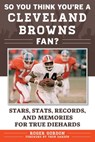 So You Think You're a Cleveland Browns Fan? - Roger Gordon - 9781683581024