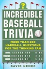 Incredible Baseball Trivia - David Nemec - 9781683582342