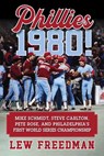 Phillies 1980! - Lew Freedman - 9781683583110