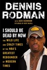 I Should Be Dead By Now - Dennis Rodman ; Jack Isenhour - 9781683584278