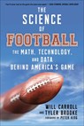 The Science of Football: The Math, Technology, and Data Behind America's Game - Will Carroll - 9781683584599