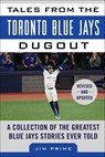 Tales from the Toronto Blue Jays Dugout - Jim Prime - 9781683585374
