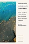 Understanding the Jewish Roots of Christianity - Gerald Mcdermott - 9781683594611