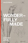 Wonderfully Made - John W. Kleinig - 9781683594680
