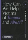 How Can We Help Victims of Trauma and Abuse? - Stephen N. Williams ; Susan L. Williams ; D. A. Carson - 9781683595120