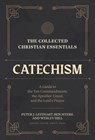 The Collected Christian Essentials: Catechism – A Guide to the Ten Commandments, the Apostles` Creed, and the Lord`s Prayer - Peter J. Leithart ; Ben Myers ; Wesley Hill - 9781683597018