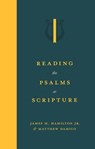 Reading the Psalms as Scripture - James M. Hamilton Jr. ; Matthew Damico - 9781683597773