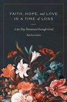 Faith, Hope, and Love in a Time of Loss - Katrina Larson - 9781683598442