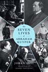 The Seven Lives of Abraham Kuyper - Johan Snel - 9781683599142
