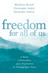 Freedom for All of Us - Matthieu Ricard ; Christophe André ; Alexandre Jollien - 9781683644835