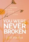 You Were Never Broken - Jeff Foster - 9781683645597