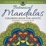 Botanical Mandalas Coloring Book For Adults - Antistress Coloring Book - Coloring Therapist - 9781683681304