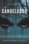 El candelabro - Santiago Fierro Escalante - 9781683688570