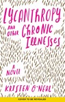 Lycanthropy and Other Chronic Illnesses - Kristen O'Neal - 9781683692324
