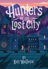 Hunters of the Lost City - Kali Wallace - 9781683692904