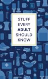 Stuff Every Adult Should Know - Alyssa Favreau ; Alanna Kalb - 9781683694793