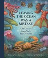 Leaving the Ocean Was a Mistake - Cara Giaimo ; Vlad Stankovic - 9781683695073