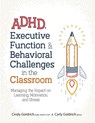ADHD, Executive Function & Behavioral Challenges in the Classroom - Goldrich Cindy Goldrich ; Goldrich Carly Goldrich - 9781683732297