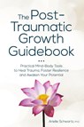 The Post-Traumatic Growth Guidebook - Arielle Schwartz - 9781683732679