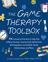 The Game Therapy Toolbox: 114 Innovative Activities to Help Kids Address Anxiety, Trauma, Grief, Attachment, Self-Regulation, Social Skills, Family Re - Liana Lowenstein - 9781683738398