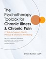 The Psychotherapy Toolbox for Chronic Illness & Chronic Pain: 77 Skills to Support Clients' Physical & Emotional Well-Being - Debra Burdick - 9781683738824