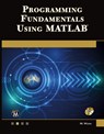Programming Fundamentals Using MATLAB - Michael Weeks - 9781683925552
