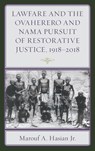 Lawfare and the Ovaherero and Nama Pursuit of Restorative Justice, 1918–2018 - Marouf A. Hasian - 9781683931881