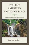 Italian American Poetics of Place - Sabrina Vellucci - 9781683934325