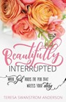 Beautifully Interrupted - ANDERSON,  Teresa Swanstrom - 9781683972600