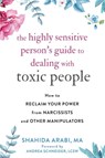The Highly Sensitive Person's Guide to Dealing with Toxic People - Shahida Arabi - 9781684035304