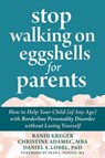 Stop Walking on Eggshells for Parents - Christine Adamec ; Daniel S. Lobel ; Randi Kreger - 9781684038510