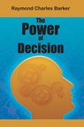 The Power of Decision - Dr Raymond Charles Barker - 9781684114078