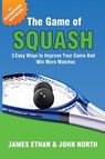 The Game of Squash - John North ; James Ethan - 9781684187683