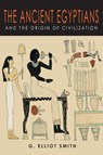 The Ancient Egyptians and the Origin of Civilization - G. Elliot Smith - 9781684226900