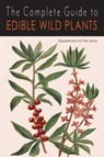 Department Of The Army: Complete Guide to Edible Wild Plants - Department Of The Army - 9781684227006