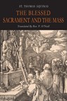 The Blessed Sacrament and the Mass - St. Thomas Aquinas - 9781684227037