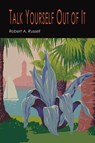 Talk Yourself Out of It - Robert A. Russell ; Robert Russell - 9781684227112