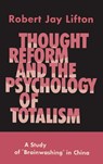 Thought Reform and the Psychology of Totalism - Robert Jay Lifton - 9781684227167