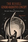 The Russell Genero-Radiative Concept or, The Cyclic Theory of Continuous Motion - Walter Russell - 9781684228287