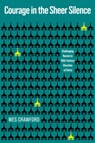 Courage in the Sheer Silence: Challenging Racism in the 20th-Century Churches of Christ - Wes Crawford - 9781684260133