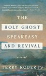 The Holy Ghost Speakeasy and Revival - ROBERTS,  Terry - 9781684421640