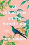 All the Acorns on the Forest Floor - HOOPER,  Kim - 9781684425280