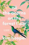 All the Acorns on the Forest Floor - Kim Hooper - 9781684425297