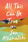 All This Can Be True - Jen Michalski - 9781684426089