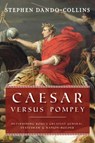 Caesar Versus Pompey - Stephen Dando-Collins - 9781684428953